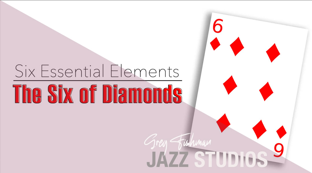 6 Essential Elements – The Six of Diamonds