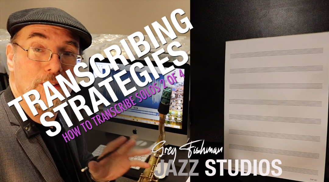 How to Transcribe Solos – Part 2 of 4