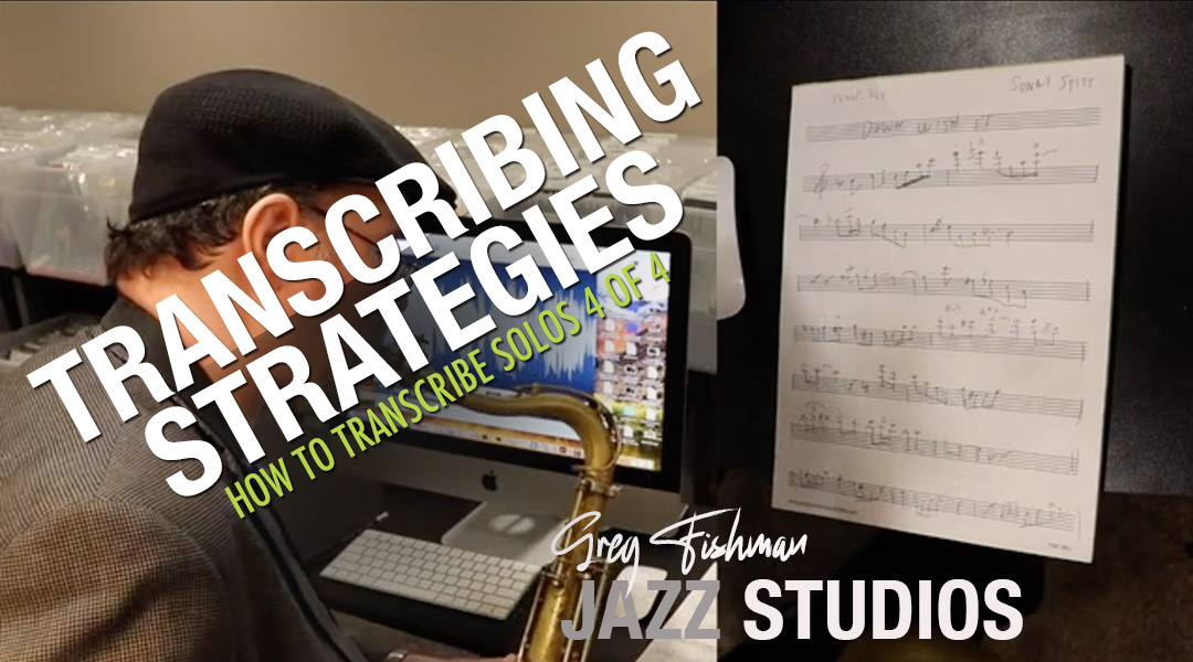 How to Transcribe Solos – Part 4 of 4