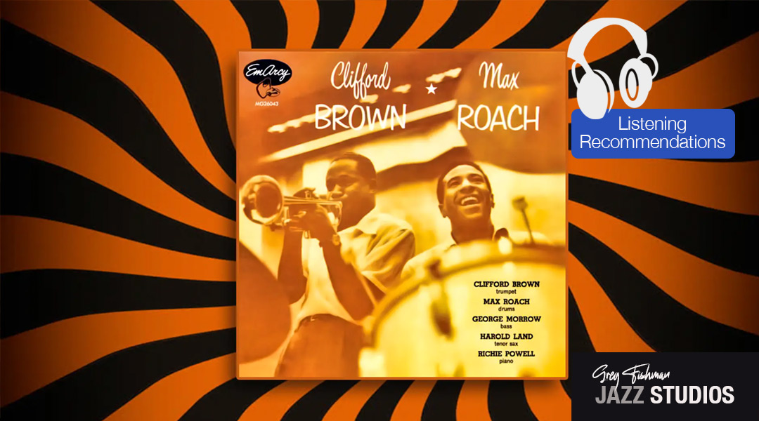 Clifford Brown • Max Roach